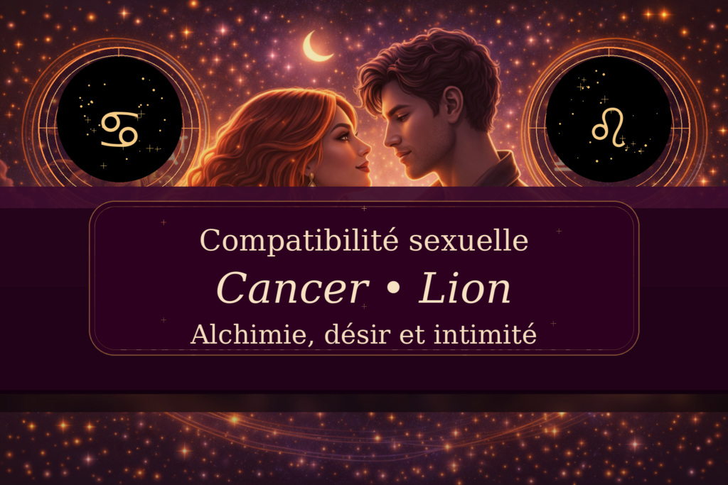 Compatibilité sexuelle Cancer Lion
