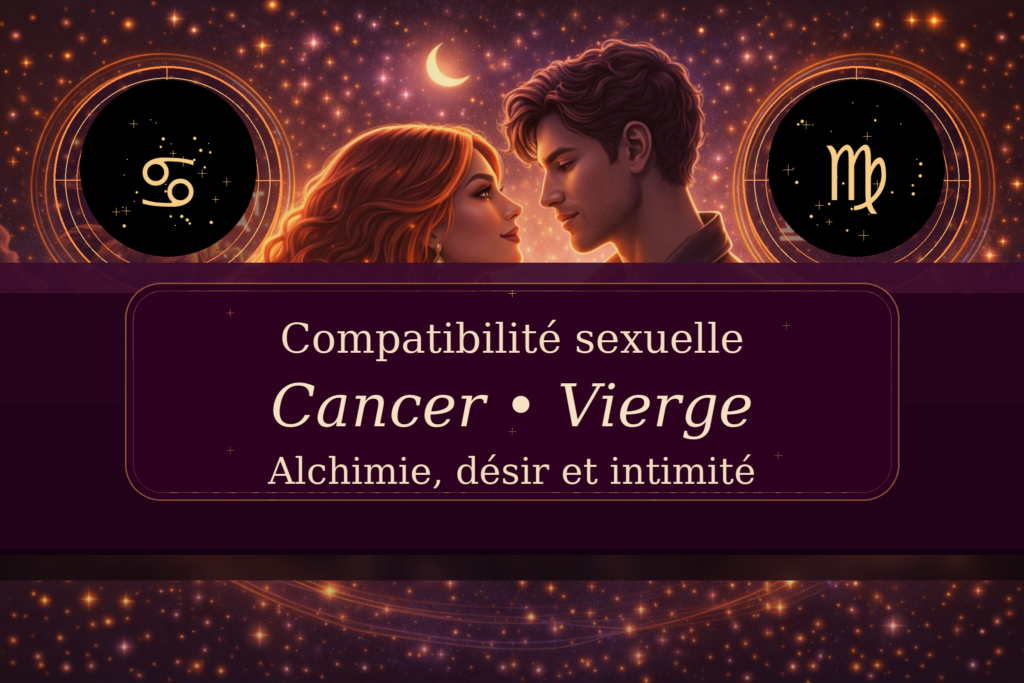 Compatibilité sexuelle Cancer Vierge
